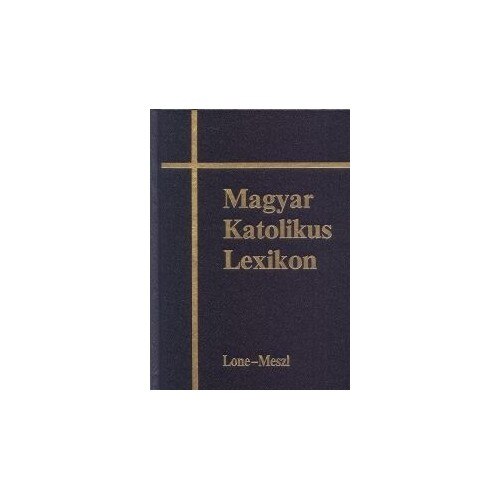 Magyar Katolikus Lexikon VIII. Kötet - EMAG.hu