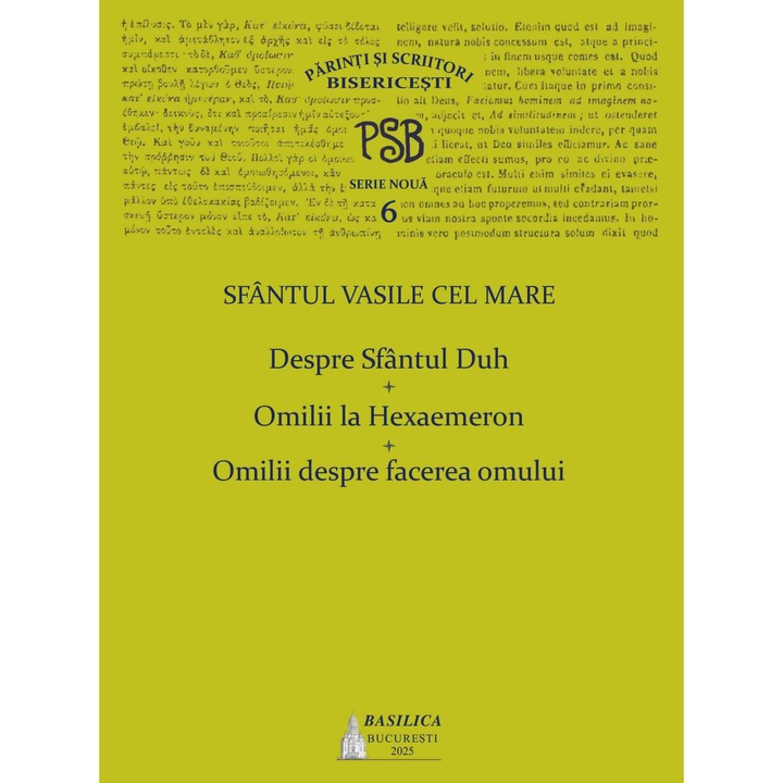 PSB 6 - Sfantul Vasile cel Mare – Despre Sfantul Duh. Omilii la Hexaemeron. Omilii despre facerea omului