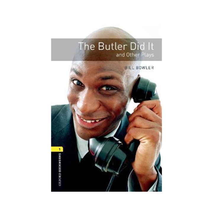 Oxford Bookworms Playscripts: The Butler Did It And Other Plays: Level 1: 400-word Vocabulary - Bill Bowler
