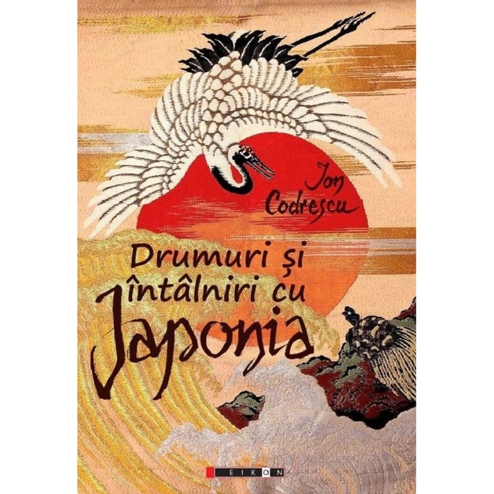 Drumuri Si Intalniri Cu Japonia - Ion Codrescu