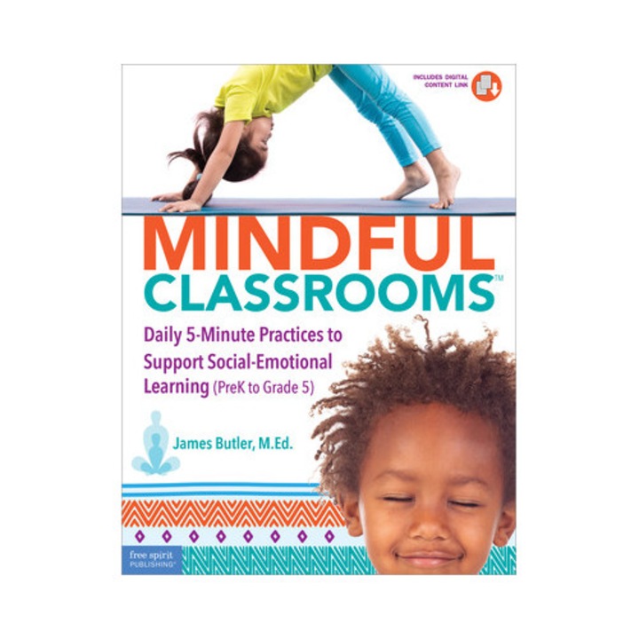 Mindful Classrooms(tm): Daily 5-minute Practices To Support Social-emotional Learning (prek To Grade 5) - James Butler