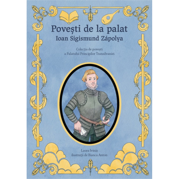 Povesti de la palat – Ioan Sigismund Zápolya, Laura Ivinis