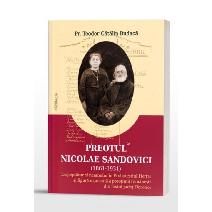 Preotul Nicolae Sandovici (1861-1931). Desteptator al neamului in Proboiestiul Hertei si figura marcanta a preotimii romanesti din fostul judet Dorohoi - Teodor Catalin Budaca