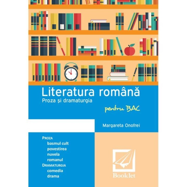 Memorator Literatura romana pentru BAC - Proza si dramaturgia, BOOKLET, 2024