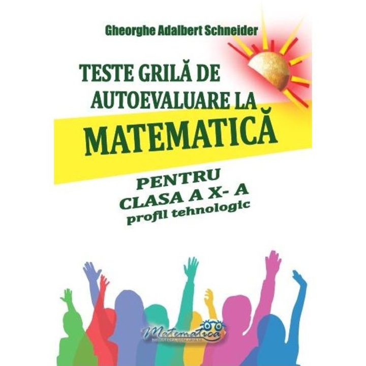 Teste grila de autoevaluare la matematică, Gheorghe Adalbert Schneider, 2025