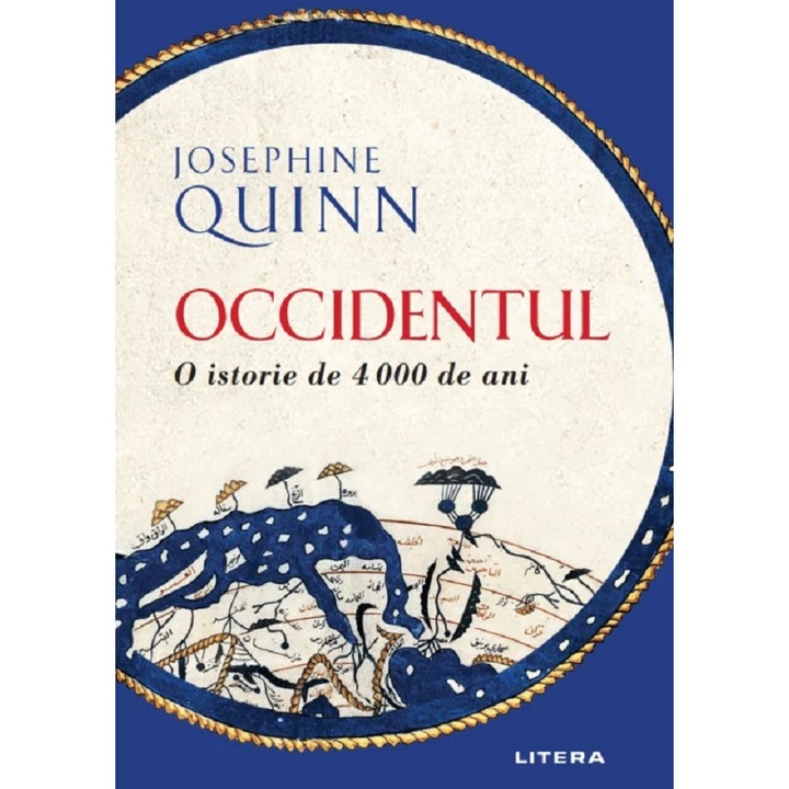 Occidentul. O Istorie De 4000 De Ani - Josephine Quinn