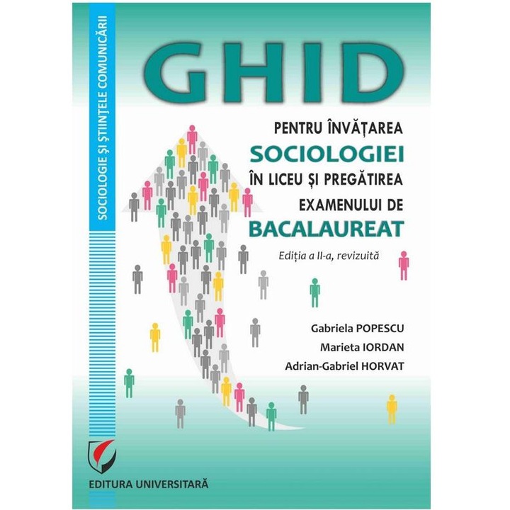 Ghid pentru invatarea Sociologiei in liceu si pregatirea examenului de Bacalaureat. Editia a II-a, revizuita, Gabriela Popescu
