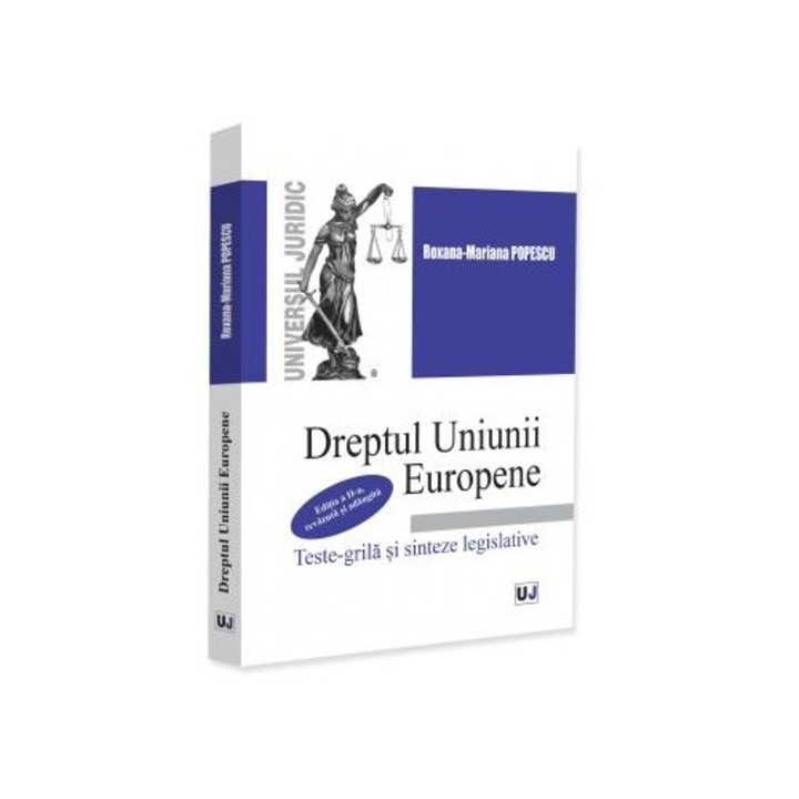 Dreptul Uniunii Europene. Teste-grila si sinteze legislative. Editia a II-a, revazuta si adaugita, Roxana Mariana Popescu