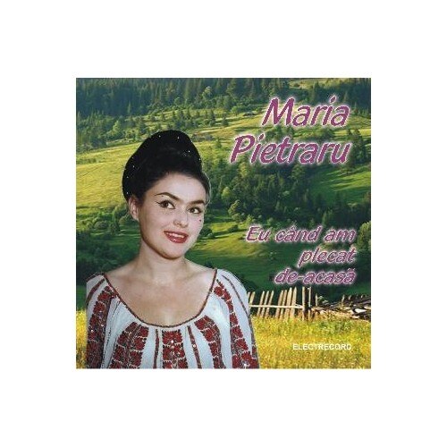 Maria Pietraru-Eu Cand Am Plecat De-Acasa-CD