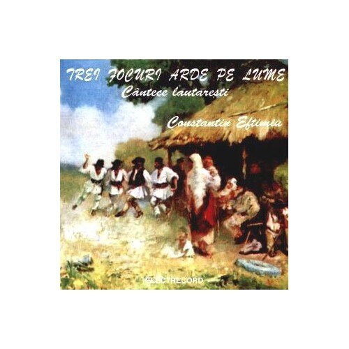 Eftimiu Constantin-Trei Focuri Arde Pe Lume-CD