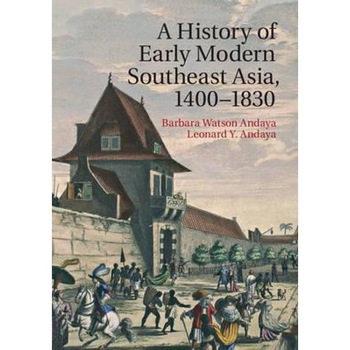 History of Early Modern Southeast Asia, 1400-1830 History of Early Modern Southeast Asia, 1400-1830