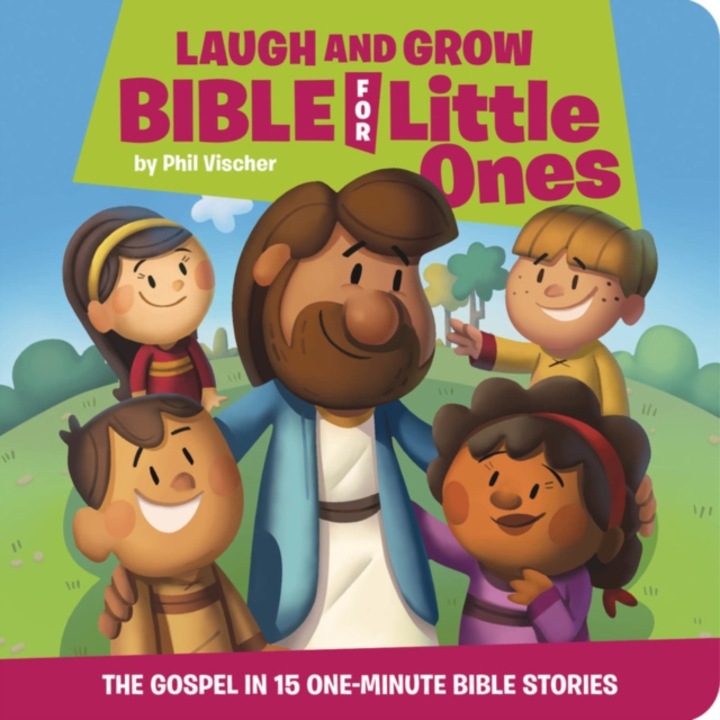 Laugh And Grow Bible For Little Ones: The Gospel In 15 One-minute Bible Stories - Phil Vischer