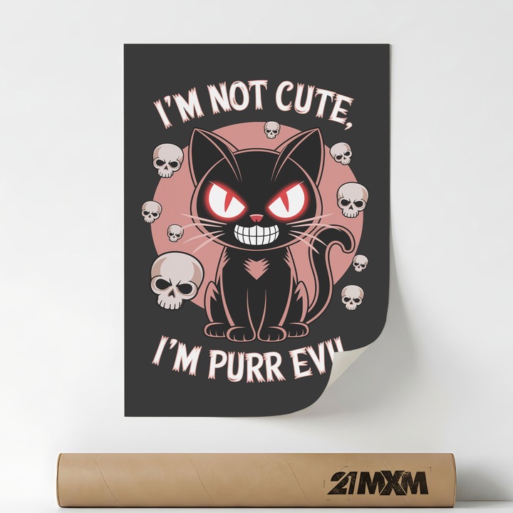 Poster Decorativ '62 Cat - I'M Not Cute, I Am Purr Evil', Material Textil, 21MXM, A4 (21 x 29.7 cm), Fara Rama