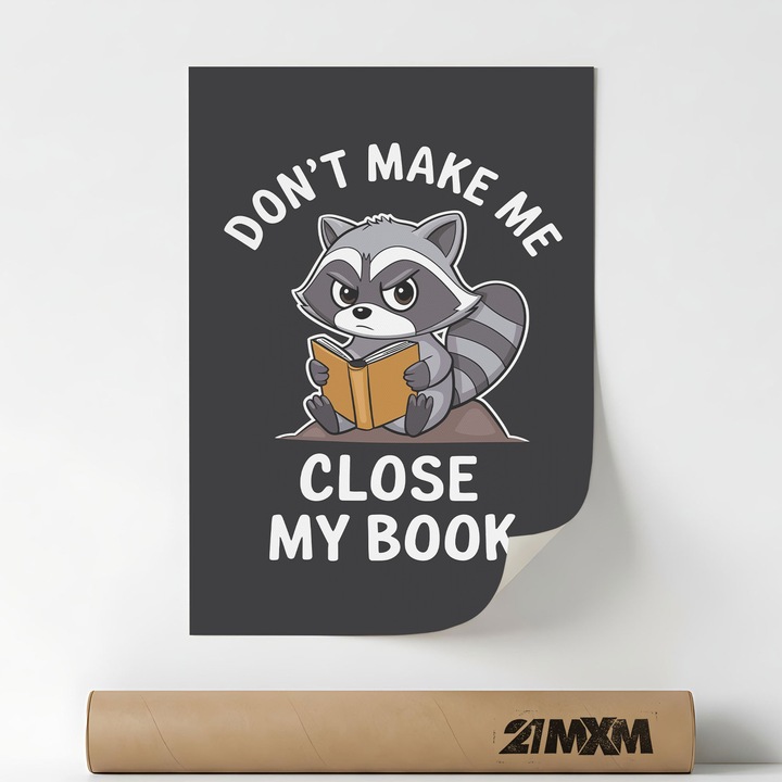 Poster Decorativ '75 Raccoon - Do Not Make Me Close My Book', Material Textil, 21MXM, A4 (21 x 29.7 cm), Fara Rama