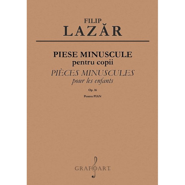 Piese minuscule pentru copii pentru pian, op. 16 - Filip Lazar