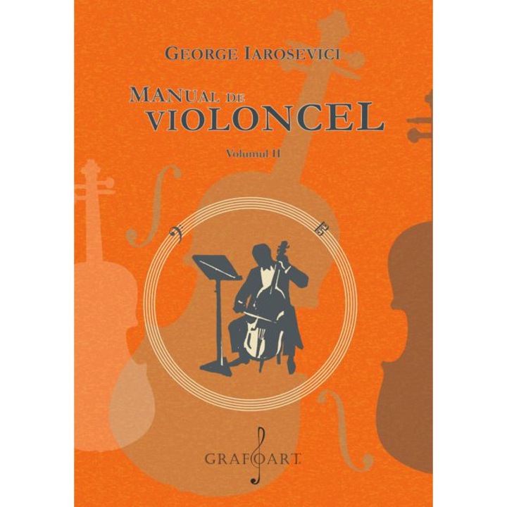 Manual de violoncel, vol. II - George Iarosevici