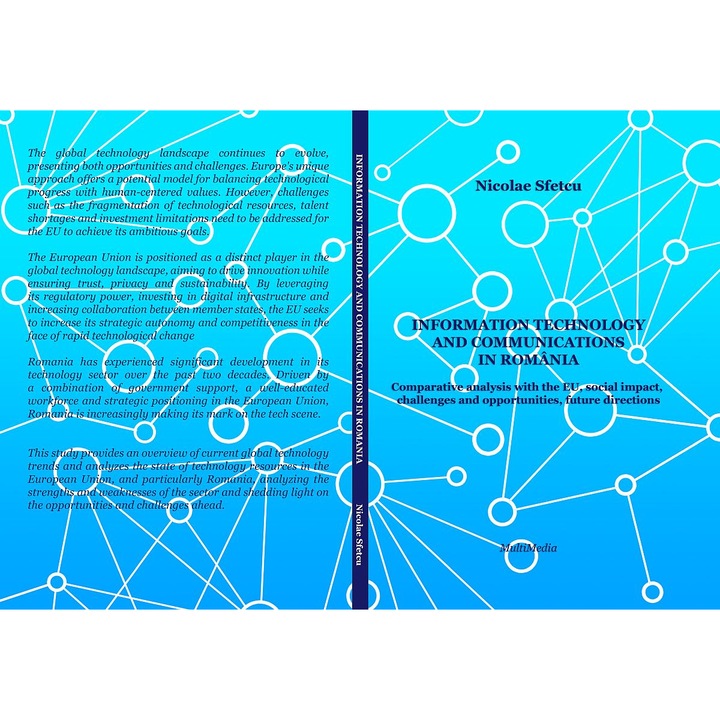 Information and Communications Technology in Romania - Comparative Analysis with the EU, Social Impact, Challenges and Opportunities, Future Directions, Nicolae Sfetcu, Engleza, 130 pagini