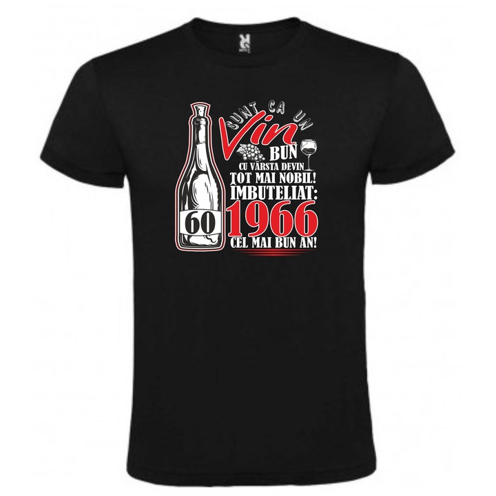 Tricou unisex personalizat "Sunt ca un vin bun 60 de ani", Negru, marime XL, CRD PRINT