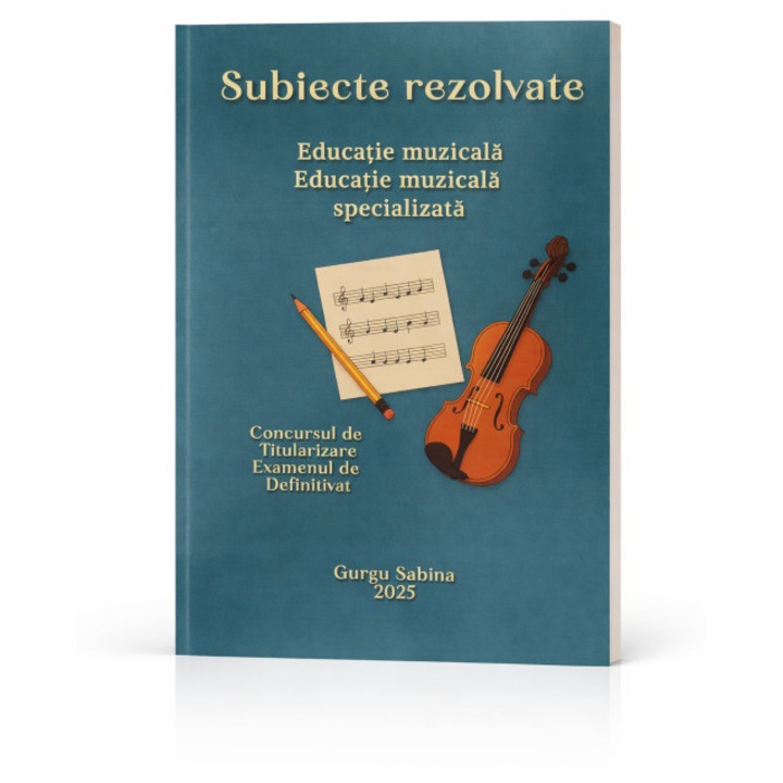 Subiecte rezolvate Educatie muzicala – Educatie muzicala specializata. Concursul de Titularizare si Examenul de Definitivat