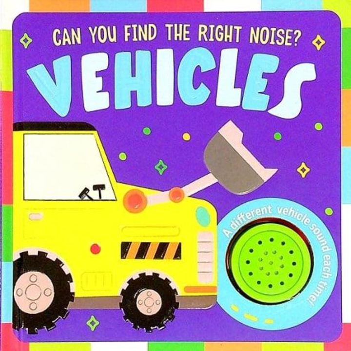 Carte pentru copii, NPP, Can you Find the Right Noise? Vehicles, 0+ ani