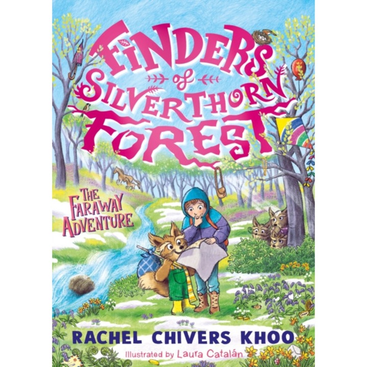 Finders Of Silverthorn Forest: The Faraway Adventure - Rachel Chivers Khoo