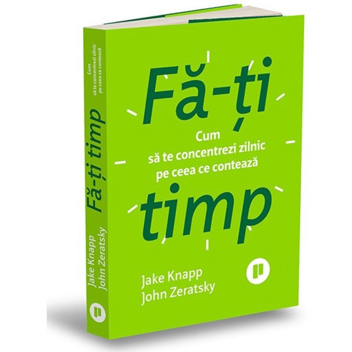 Fa-ti timp, Jake Knapp, John Zeratsky
