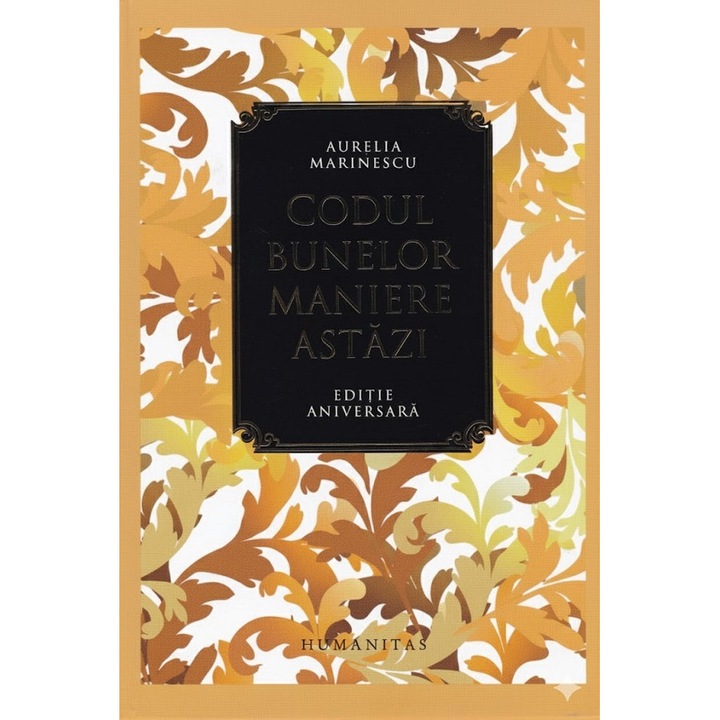 Codul Bunelor Maniere Astazi, Aurelia Marinescu - Editura Humanitas