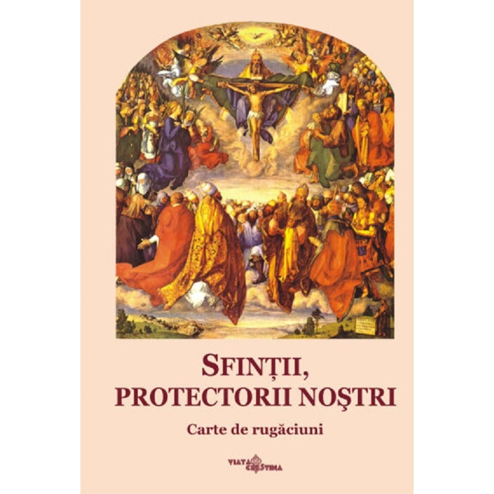 Sfintii, Protectorii Nostri. Carte De Rugaciuni - Manuela-cecilia Micu