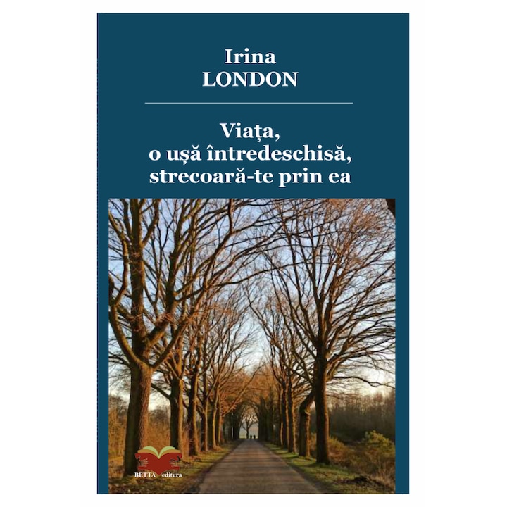 Viata, o usa intredeschisa, strecoara-te prin ea – Irina London