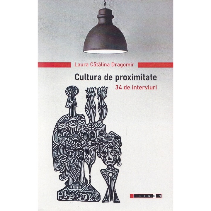 Cultura De Proximitate. 34 De Interviuri - Laura Catalina Dragomir