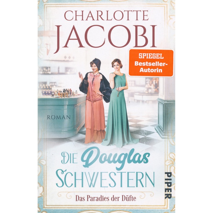 Charlotte Jacobi: Die Douglas Schwestern - Das Paradies der Düfte