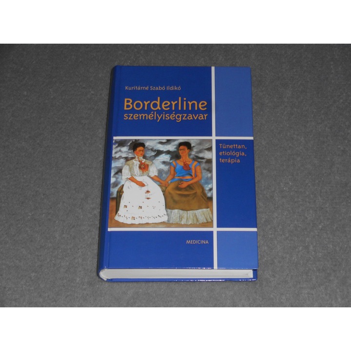 Kuritárné Szabó Ildikó - Borderline személyiségzavar - Tünettan, etiológia, terápia