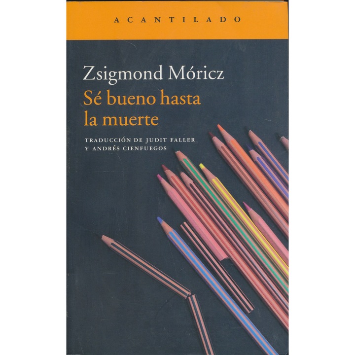 Móricz Zsigmond: Sé bueno hasta la muerte (Légy jó mindhalálig spanyol nyelven)