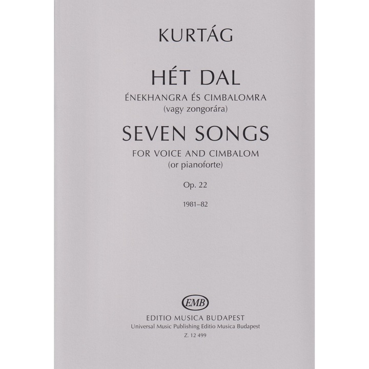 Kurtág György: Hét dal énekhangra és cimbalomra (vagy zongorára) op. 22
