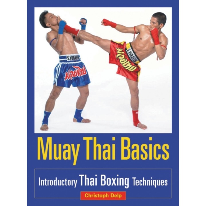 Muay Thai Basics: Introductory Thai Boxing Techniques - Christoph Delp