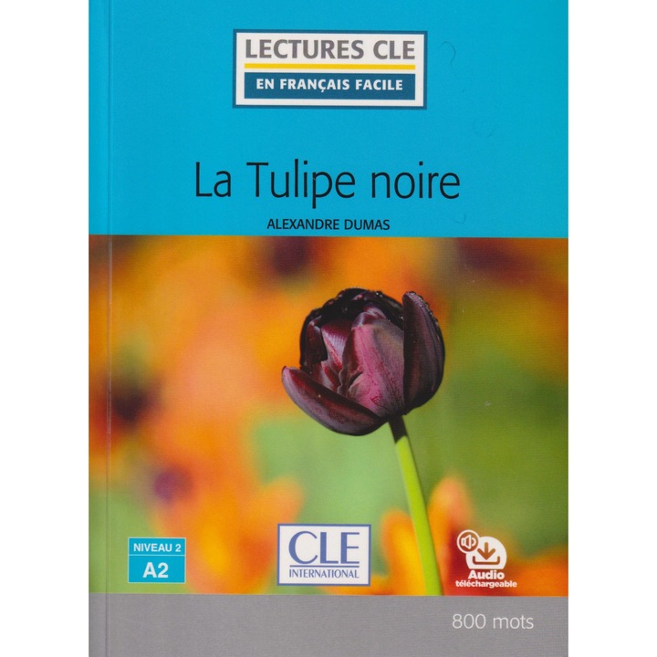 La tulipe noire - Niveau 2/A2 - Lecture CLE en français facile - Livre + Audio téléchargeable