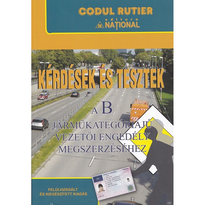 Kerdesek Es Tesztek A B. Intrebari Si Teste Pentru Obtinerea Permisului De Conducere Categoria B