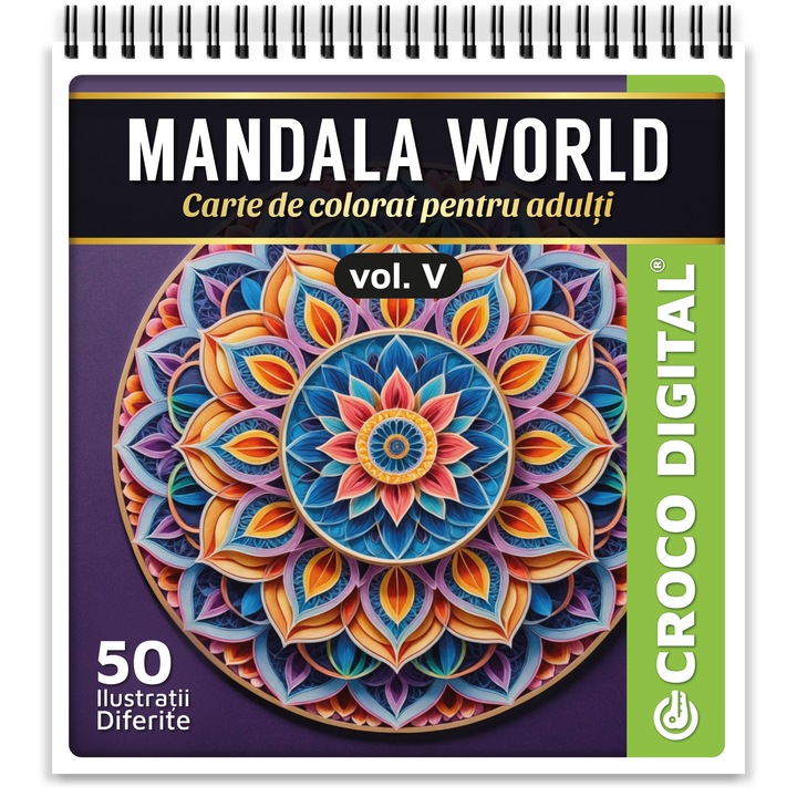Carte de Colorat Antistres pentru Adulti, Mandala World vol. V, 50 Ilustratii Unice, 106 Pagini, 23x21 cm, Croco Digital