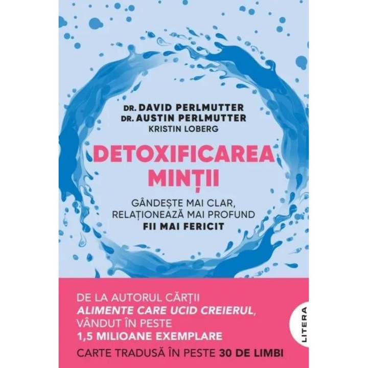 Detoxificarea mintii. Gandeste mai clar, relationeaza mai profund, fii mai fericit, Kristin Loberg