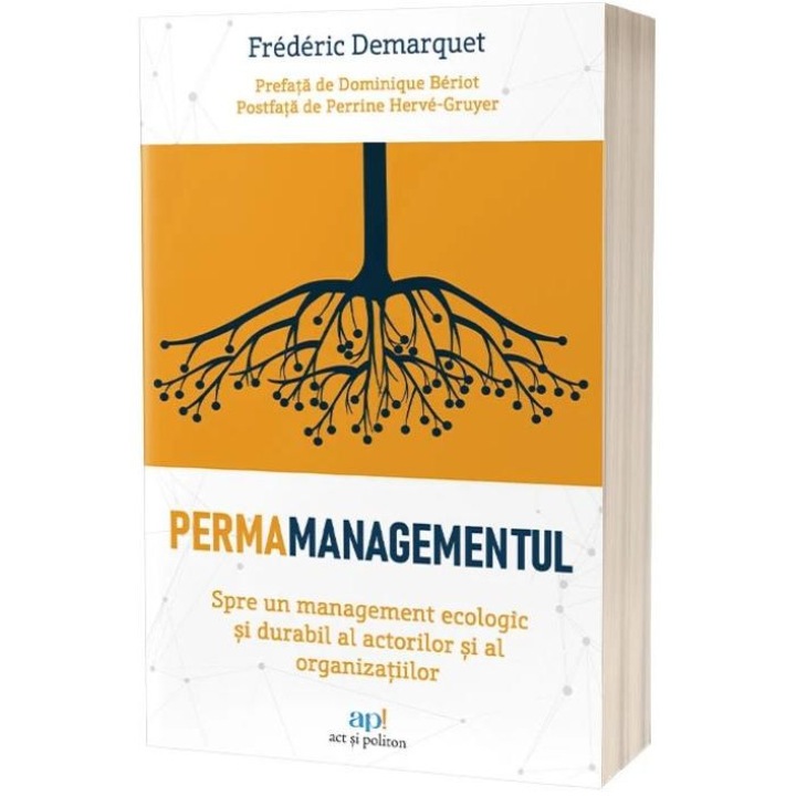 Permamanagementul. Spre un management ecologic si durabil al actorilor si al organizatiilor, Frederic Demarquet