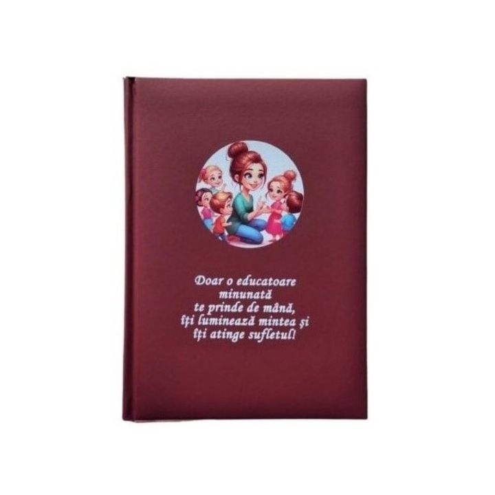 Agenda cadou cu mesaj pentru educatoare, nedatata, 194 pagini