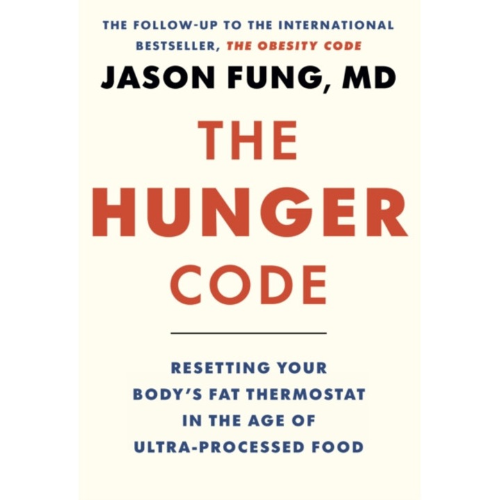 The Hunger Code: Resetting Your Body's Fat Thermostat In The Age Of Ultra-processed Food - Jason Fung