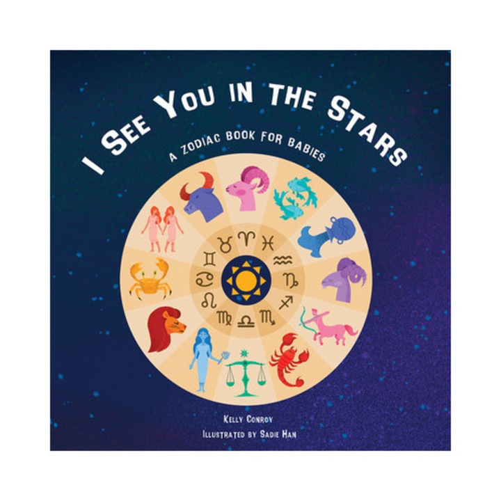 I See You In The Stars: A Zodiac Book For Babies - Kelly Conroy