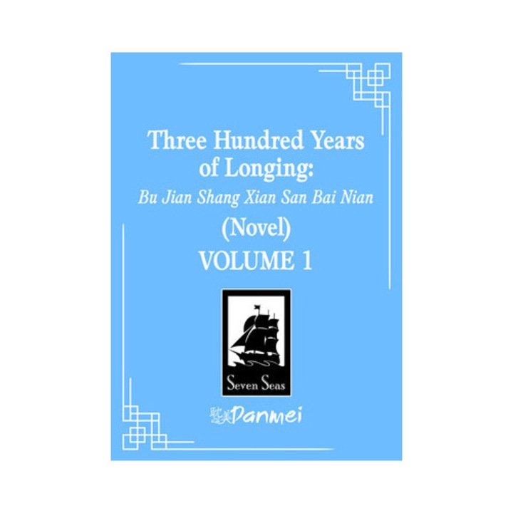 Three Hundred Years Of Longing: Bu Jian Shang Xian San Bai Nian (novel) Vol. 1 -