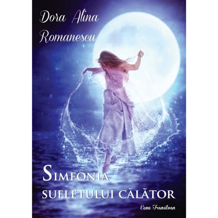 Simfonia sufletului calator - Dora Alina Romanescu
