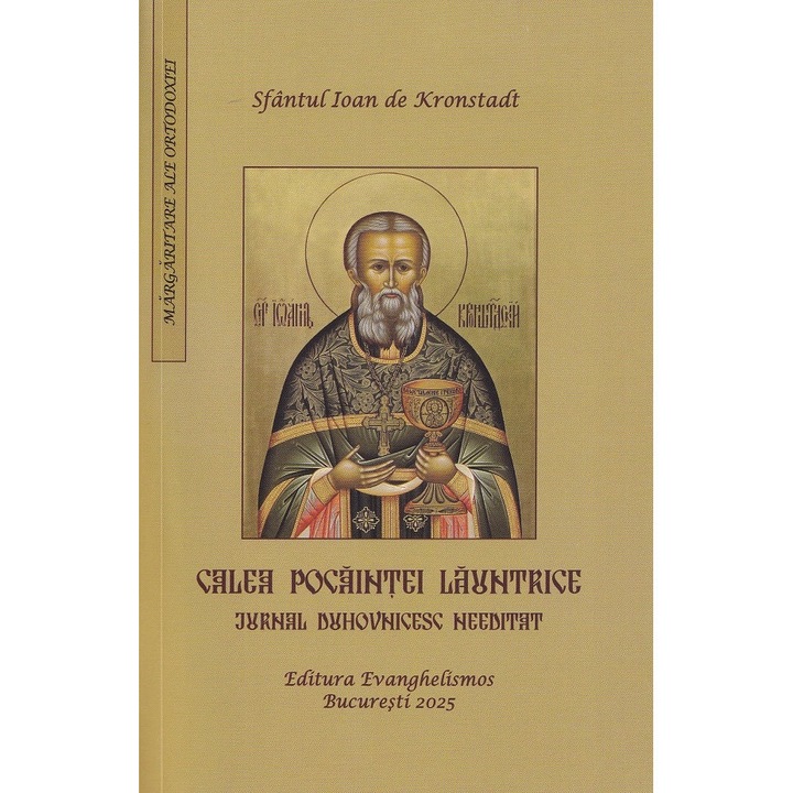Calea Pocaintei Launtrice. Jurnal Duhovnicesc Needitat - Sfantul Ioan De Kronstadt