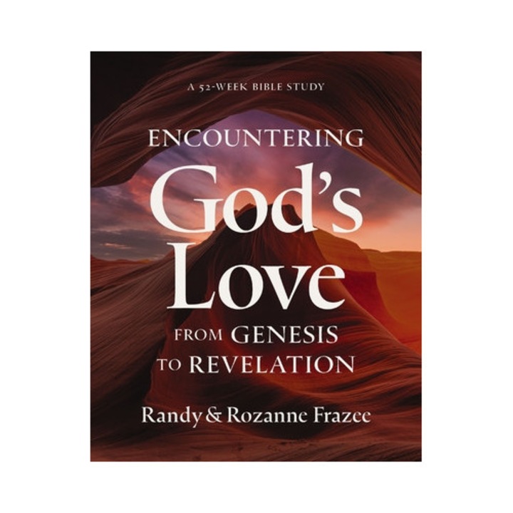 Encountering God's Love From Genesis To Revelation: A 52-week Bible Study - Randy Frazee