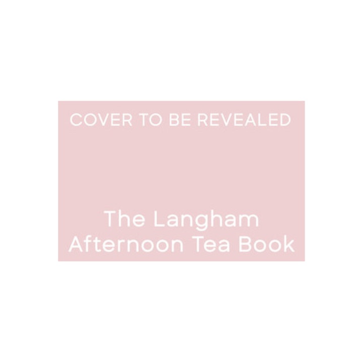 The Langham Afternoon Tea Book - The Langham
