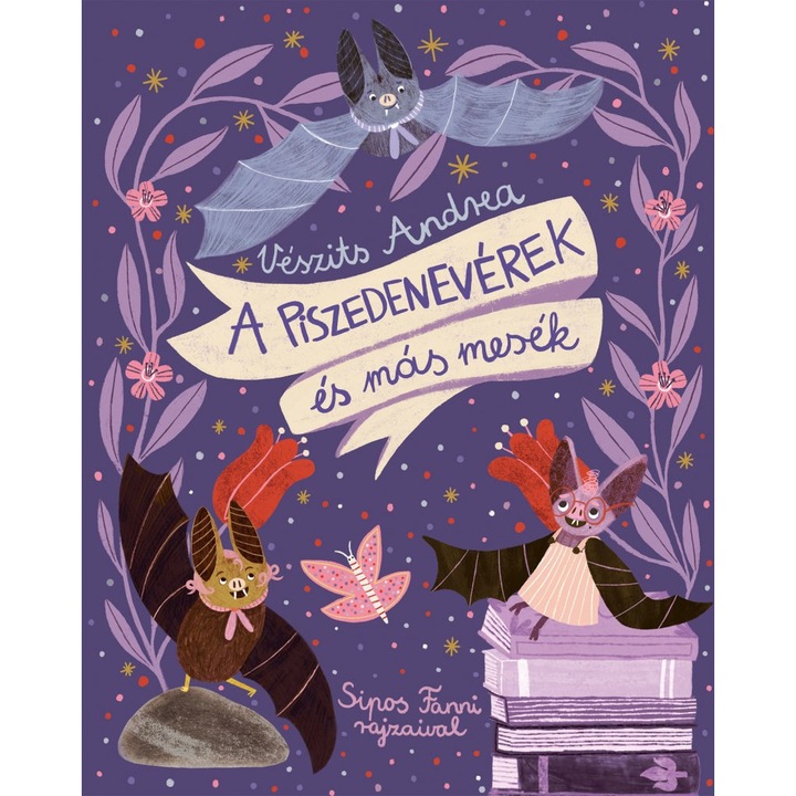 Vészits Andrea; A piszedenevérek és más mesék