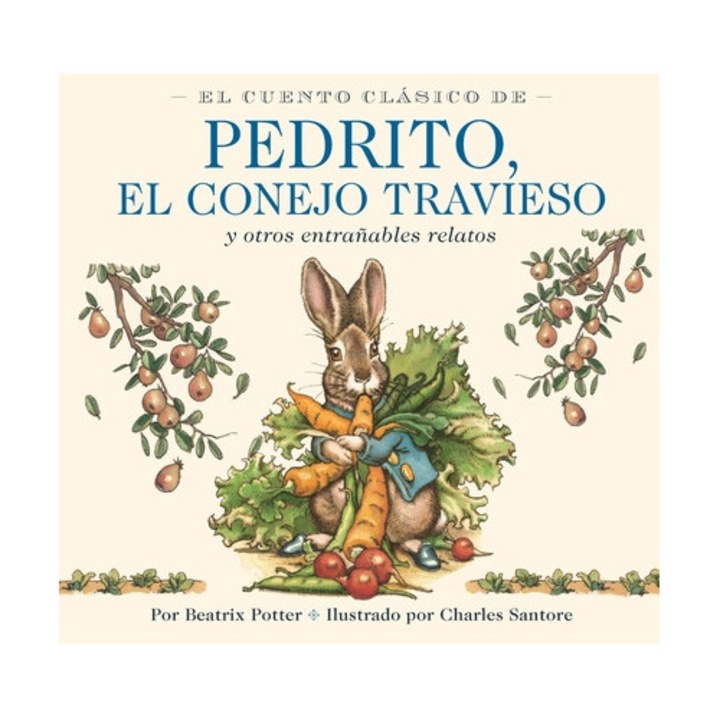 El Cuento Clásico De Pedrito, El Conejo Travieso: Y Otros Entrañables Relatos - Beatrix Potter